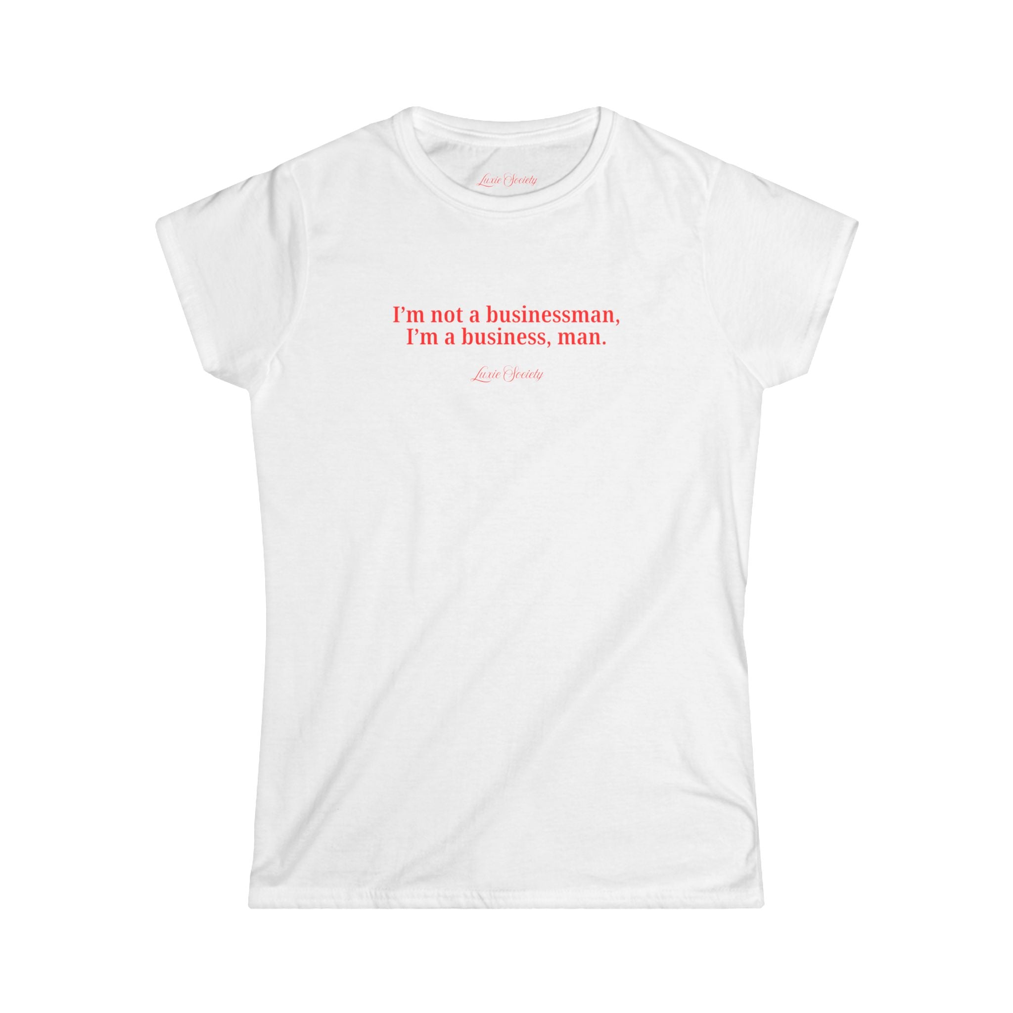 I'm not a businessman, I'm a business, man women's fitted tee | boss girl club | Luxie Society
