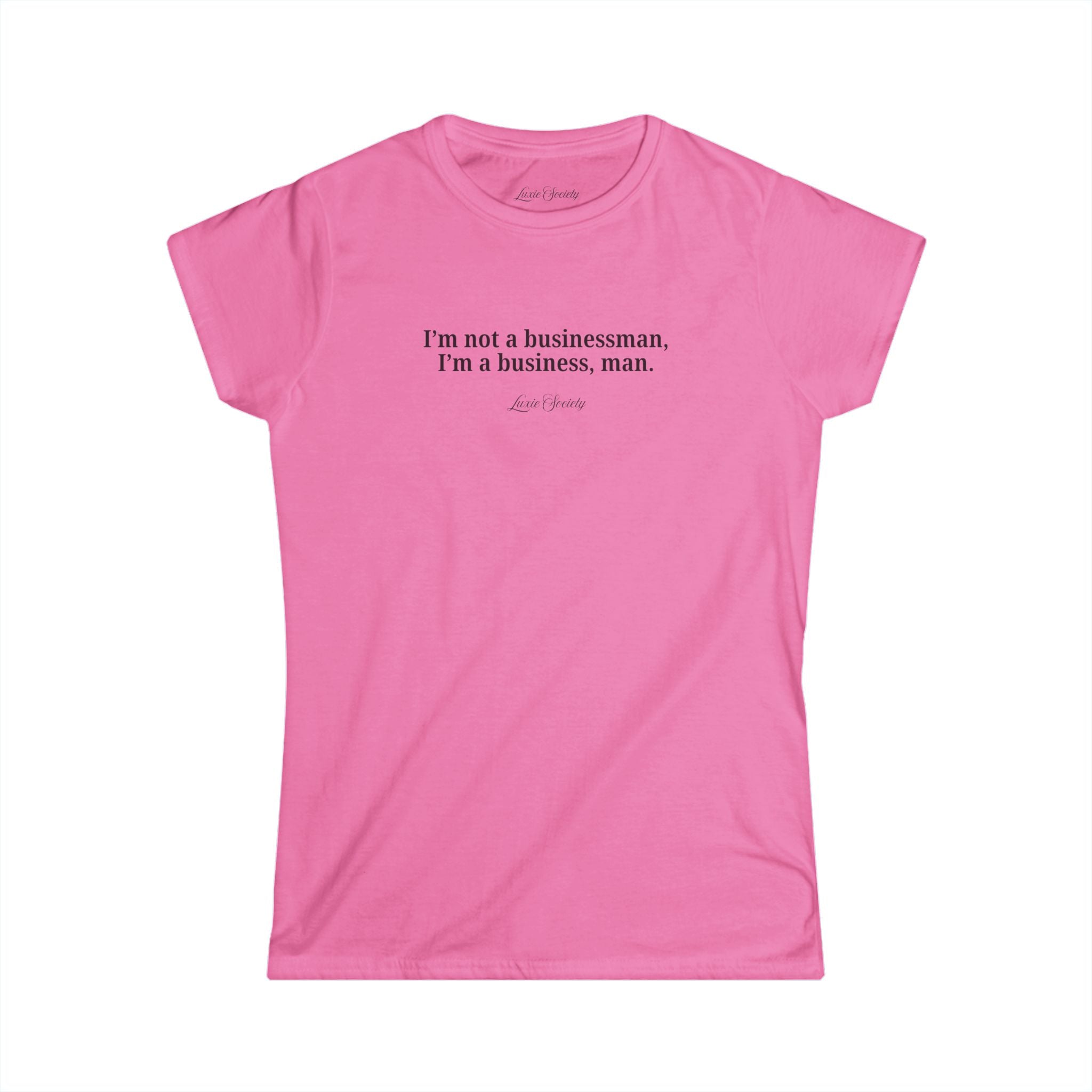I'm not a businessman, I'm a business, man women's fitted tee | boss girl club | Luxie Society