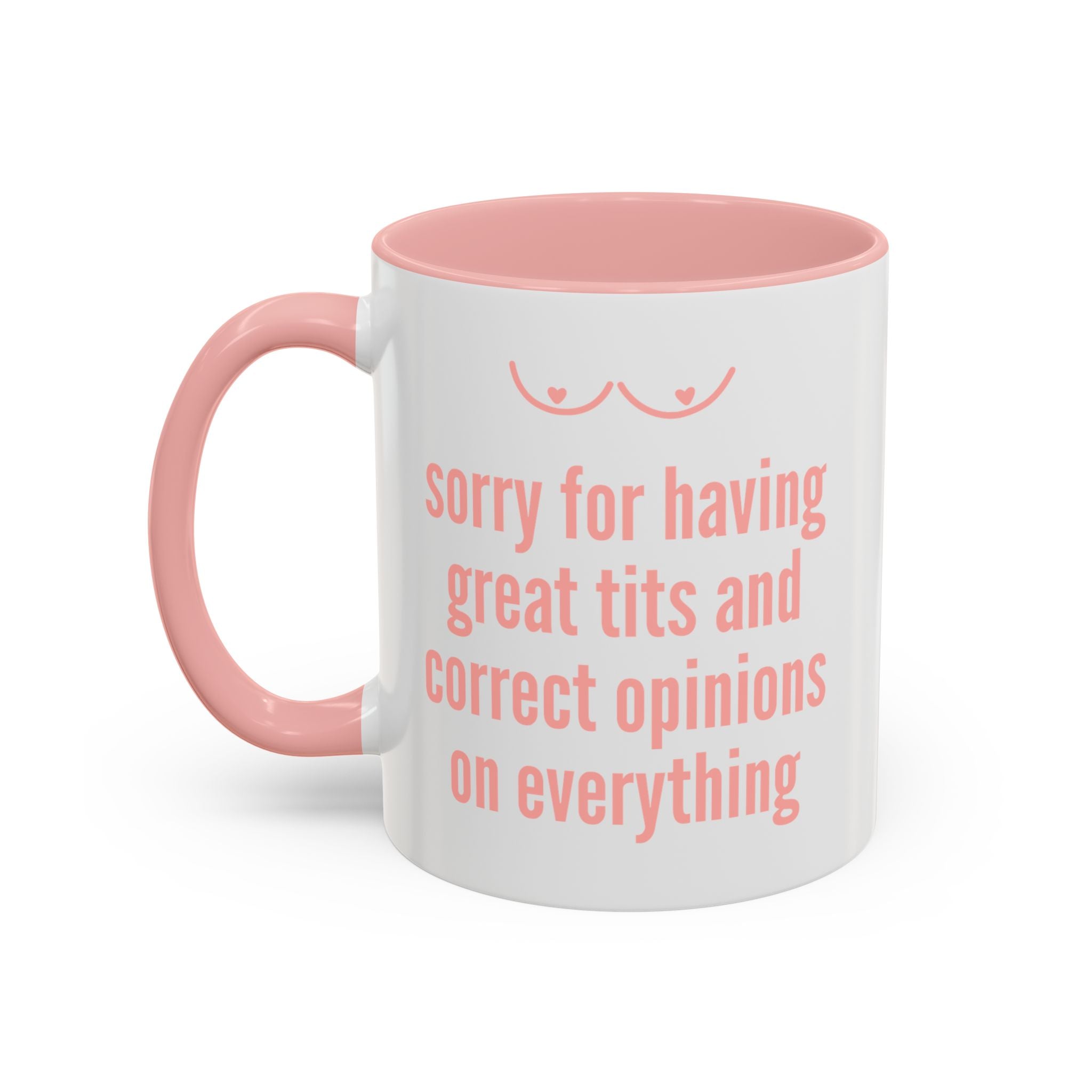 Sorry for Having Great Tits and Correct Opinions on Everything Mug