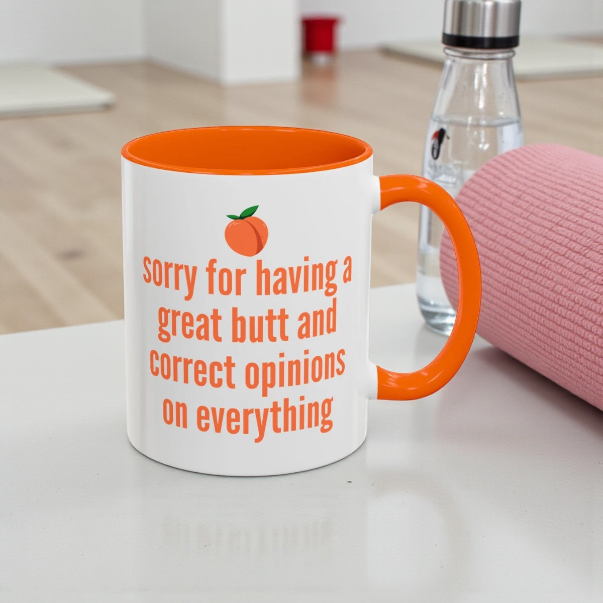 Sorry for Having A Great Butt and Correct Opinions on Everything Mug